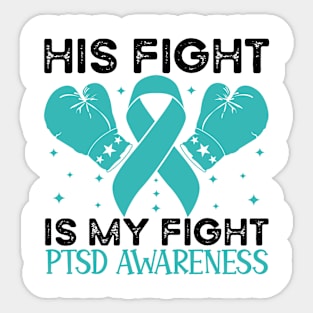 His Fight is My Fight PTSD Awareness Sticker